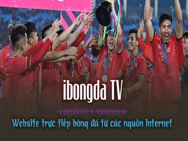 Tổng quan vài điều hay ho về trang web Ibongda tv
