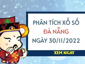 Phân tích xổ số Đà Nẵng ngày 30/11/2022 dự đoán cặp số đẹp