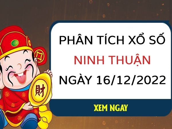 Phân tích KQ xổ số Ninh Thuận ngày 16/12/2022