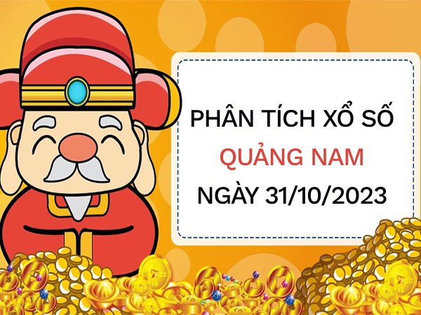Phân tích XS Quảng Nam ngày 31/10/2023 hôm nay thứ 3
