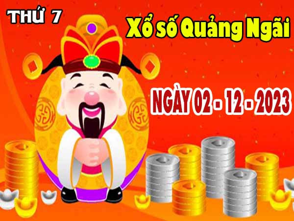 Phân tích XSQNI ngày 2/12/2023 - Phân tích KQ Quảng Ngãi thứ 7 chuẩn xác
