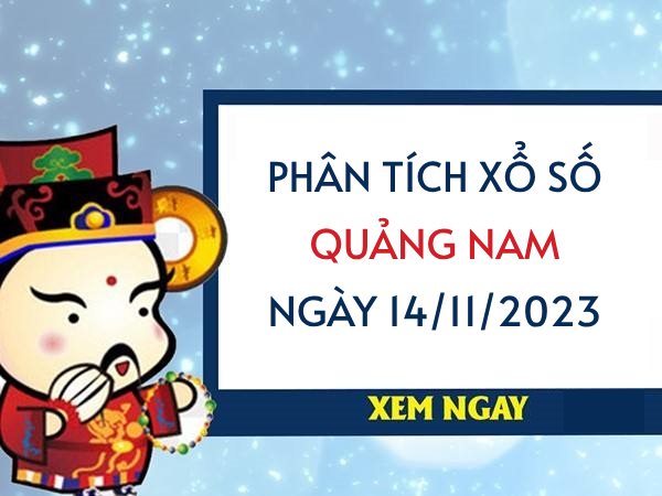 Phân tích xổ số Quảng Nam ngày 14/11/2023 thứ 3 hôm nay