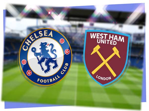 Phân tích trận Chelsea vs West Ham, 20h00 ngày 5/5