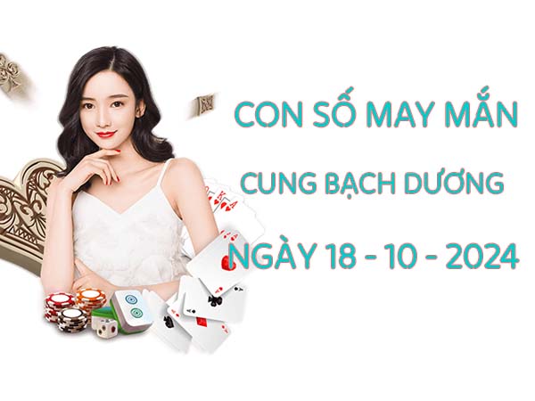 Phân tích con số may mắn cung Bạch Dương ngày 18/10/2024